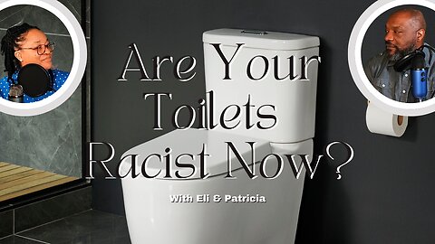 Are Your Toilets Racist Now?