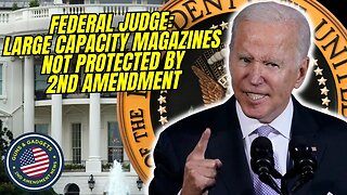 NOT GOOD! Federal Judge: Large Capacity Magazines NOT PROTECTED By 2nd Amendment
