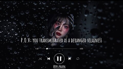 P.o.v you transmigrated as a deranged villainess inside the novel you read last night...