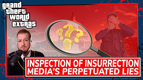 Inspection Of Insurrection | Media's Perpetuated Lies