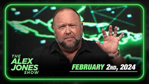 The Alex Jones Show FRIDAY FULL SHOW 2/2/24