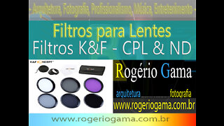 Unboxing Filtros CPL e ND da K&F - Rogerio Gama - Arquitetura e Fotografia