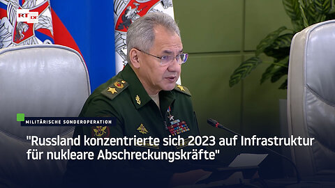 Schoigu: "Russland konzentrierte sich 2023 auf Infrastruktur für nukleare Abschreckungskräfte"