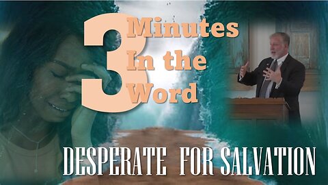 3 minutes in the Word Desperate for Salvation Exodus 14