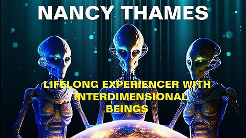 NANCY THAMES/Lifelong Experiencer With Interdimensional Beings/Department Of Defense Official, Ret.