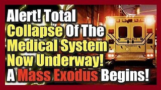 ALERT! Total Collapse Of The Medical System Now Underway—A Mass Exodus Begins!