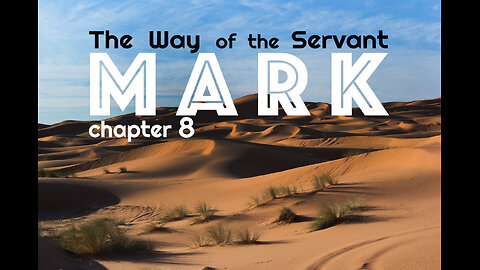 Mark 8 “The Way of the Servant”