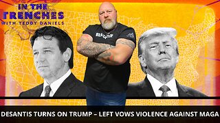 LIVE @1PM: DESANTIS TURNS ON TRUMP – LEFT VOWS VIOLENCE AGAINST MAGA