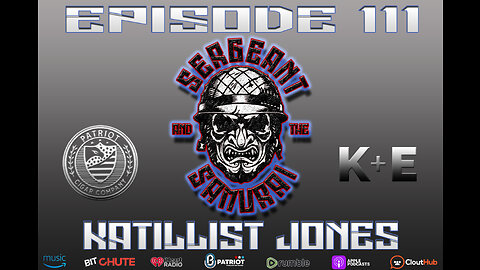 Sergeant and the Samurai Episode 111: Katillist Jones