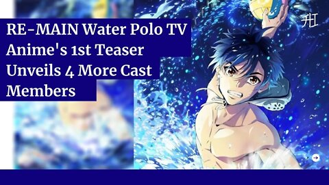 RE-MAIN Water Polo TV Anime's 1st Teaser Unveils 4 More Cast Members | Anime News | Animeindia.in