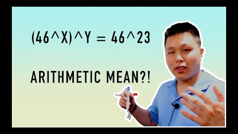 Practice with CAVEMAN CHANG - Exponents and Arithmetic Mean (46^x)^y = 46^23