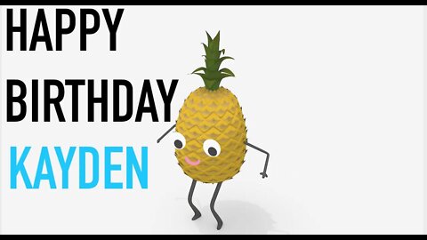 Happy Birthday KAYDEN! - PINEAPPLE Birthday Song