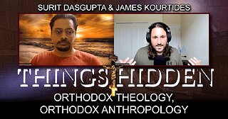 THINGS HIDDEN 136: Orthodox Theology, Orthodox Anthropology