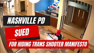 Nashville PD Sued For Covering Up Trans Shooter's Manifesto! 05/05/2023