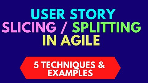User Story Splitting Techniques in Agile | SLICE the User Story | How to SPLIT the User Story?