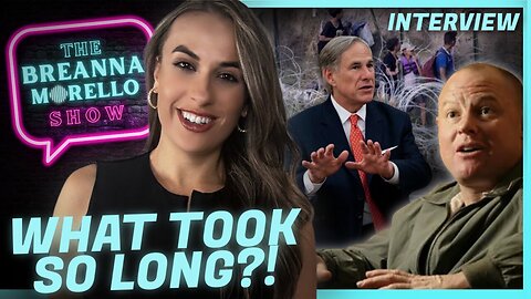 Governor Abbott is Suddenly NOW Defending Our Border? | Michael Yon & Breanna Morello