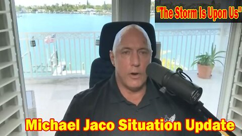 Michael Jaco Situation Update 06-11-23: "The Storm Is Upon Us"