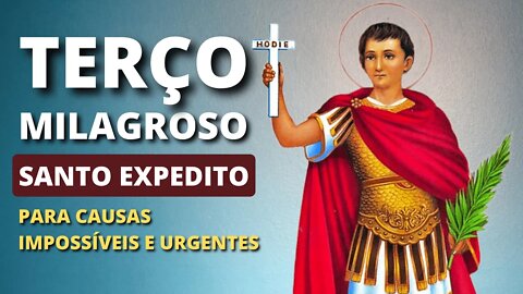 Terço Milagroso de Santo Expedito Para Causas Urgentes e Impossíveis