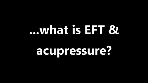 ...what is EFT & acupressure?