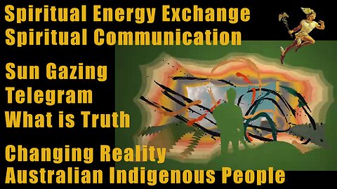 SPIRITUAL ENERGY EXCHANGE & COMMUNICATION, CHANGING REALITY, WHAT IS TRUTH - Rob Mercury
