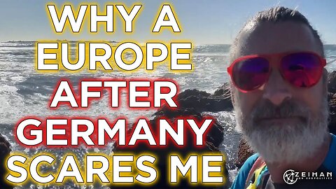 Things I (Do) Worry About: A Post-Germany Europe || Peter Zeihan
