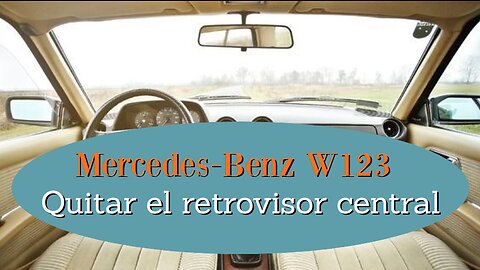 Mercedes Benz W123 - Cómo quitar el retrovisor central tutorial