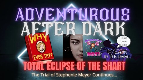 Adventurous After Dark Ep 15 "Prose Police: Eclipse by Stephenie Meyer"