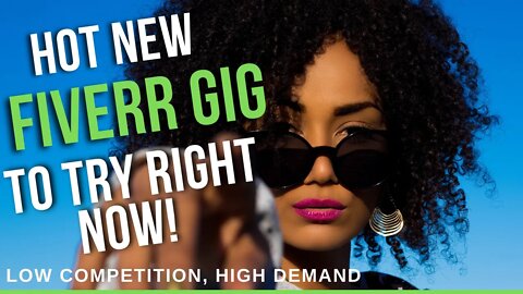 HOT NEW FIVERR GIG TO TRY RIGHT NOW-LOW COMPETITION, HIGH DEMAND