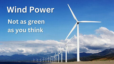 Wind Power: Not as green as you think.