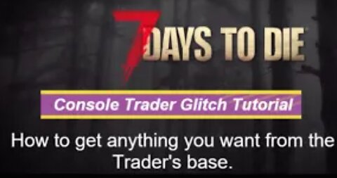 7 Days to Die Console - Trader Glitch Tutorial