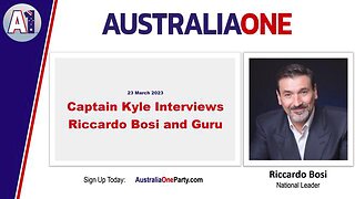 23 March 2023 - AustraliaOne Party (A1) - Captain Kyle Interviews Riccardo Bosi and Guru
