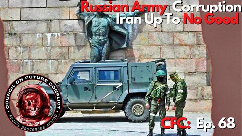 CFC Episode: 68 - Corruption in the Russian Army, Iran the Trouble Maker & Food Security
