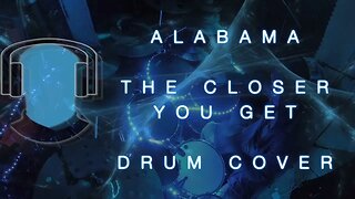 S21 Alabama The Closer You Get Drum Cover