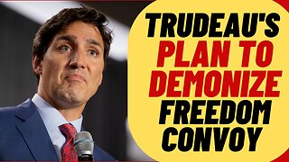 EXPOSED! Trudeau Gov's Plan To Demonize Freedom Convoy