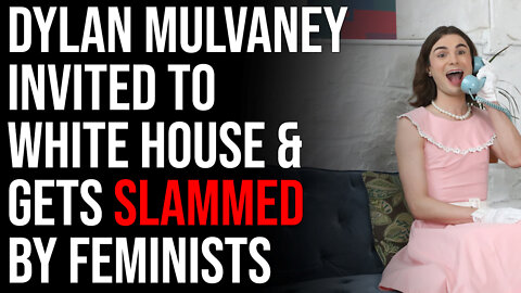 Trans Activist Dylan Mulvaney Invited To White House & Gets SLAMMED By Feminists