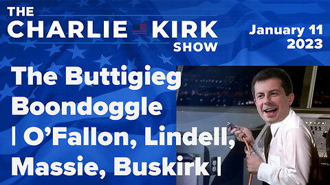 The Buttigieg Boondoggle | O’Fallon, Lindell, Massie, Buskirk | The Charlie Kirk Show LIVE 1.11.23