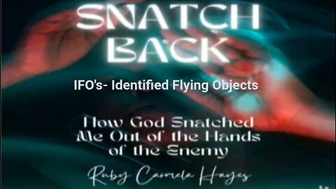 IFO's- Identified Flying Objects-God Snatched Me Out of the Hands of the Enemy. Christian Testimony