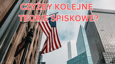 Czyżby to były kolejne teorie spiskowe?