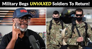 US Military Begs UNVAXED Soldiers Troops To RETURN