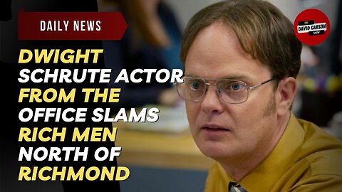 Dwight Schrute Actor From The Office Slams Rich Men North Of Richmond