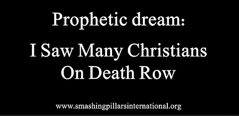 Prophetic Dream: I Saw Many Christians on Death Row