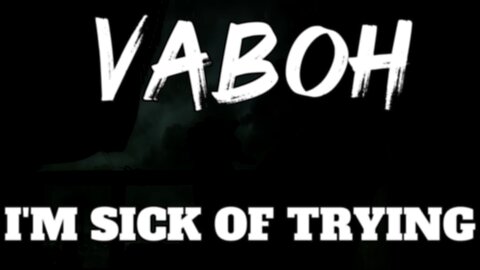 🎵 VABOH - IM SICK OF TRYING (LYRICS)