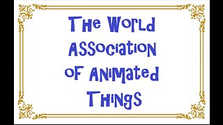 The World Association of Animated Things