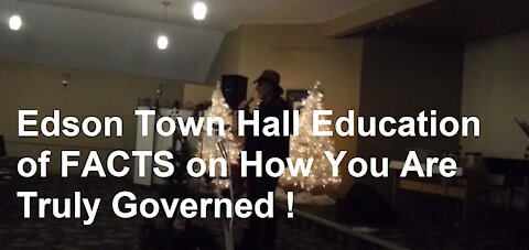 Edson Town Hall Education of FACTS on How You Are Truly Governed !