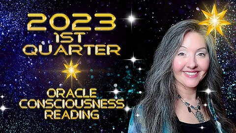 Energy Update: 2023 1st Quarter Oracle Consciousness Reading By Lightstar