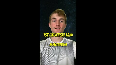 1st Universal Law: Mentalism