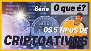 Os 5 Principais Tipos de Criptoativos [Série O QUE É?] EP #002