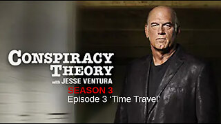 Special Presentation: Conspiracy Theory with Jesse Ventura Season 3 - Episode 3 ‘Time Travel’