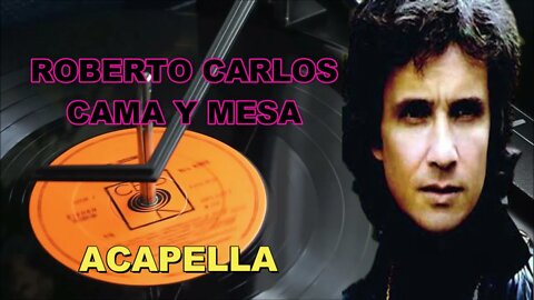 ROBERTO CARLOS /CAMA Y MESA/ ACAPELLA