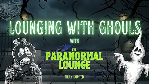 "Lounging With Ghouls" with The Paranormal Lounge